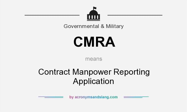 What does CMRA mean? It stands for Contract Manpower Reporting Application