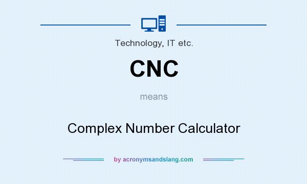 What does CNC mean? It stands for Complex Number Calculator