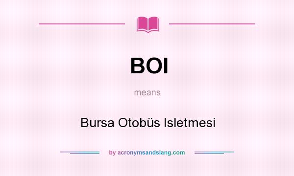 What does BOI mean? It stands for Bursa Otobüs Isletmesi