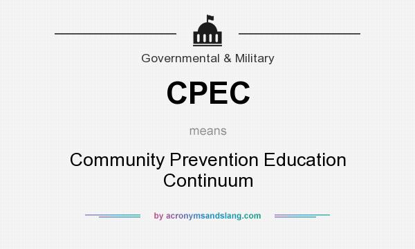 What does CPEC mean? It stands for Community Prevention Education Continuum