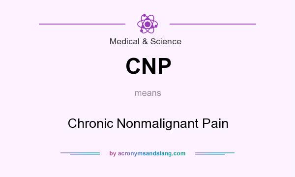 What does CNP mean? It stands for Chronic Nonmalignant Pain