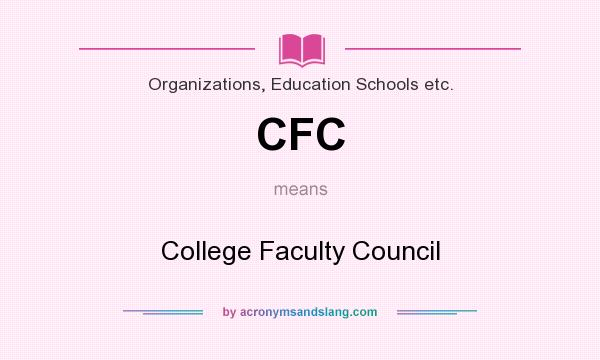 What does CFC mean? It stands for College Faculty Council