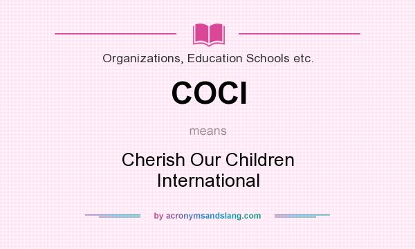 What does COCI mean? It stands for Cherish Our Children International