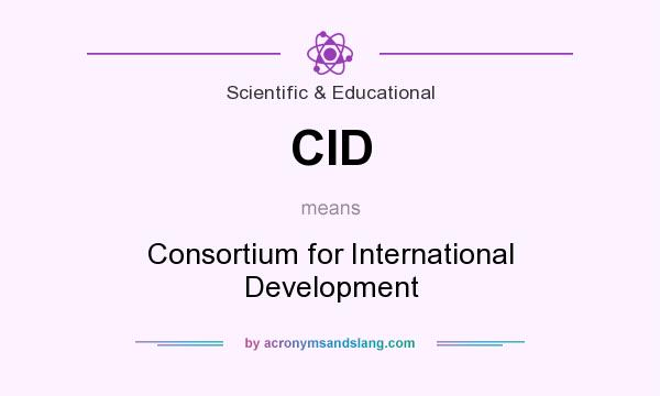 What does CID mean? It stands for Consortium for International Development