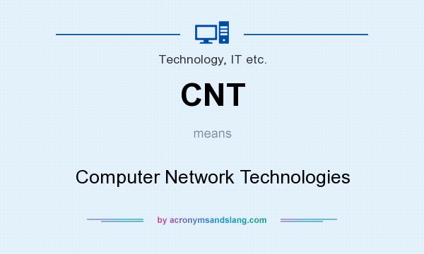 What does CNT mean? It stands for Computer Network Technologies
