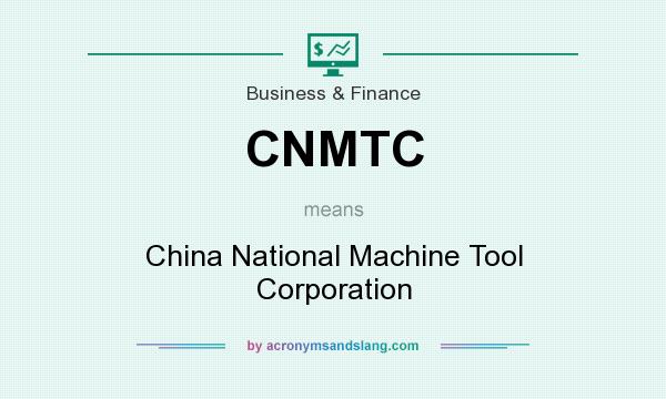 What does CNMTC mean? It stands for China National Machine Tool Corporation