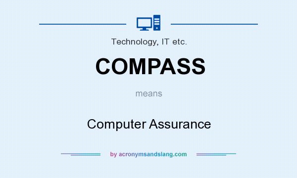 What does COMPASS mean? It stands for Computer Assurance