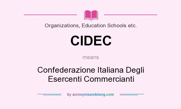 What does CIDEC mean? It stands for Confederazione Italiana Degli Esercenti Commercianti