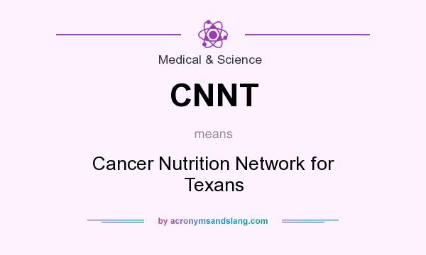What does CNNT mean? It stands for Cancer Nutrition Network for Texans