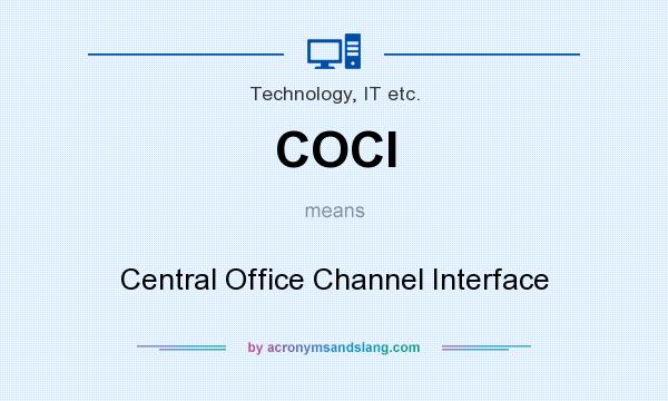 What does COCI mean? It stands for Central Office Channel Interface