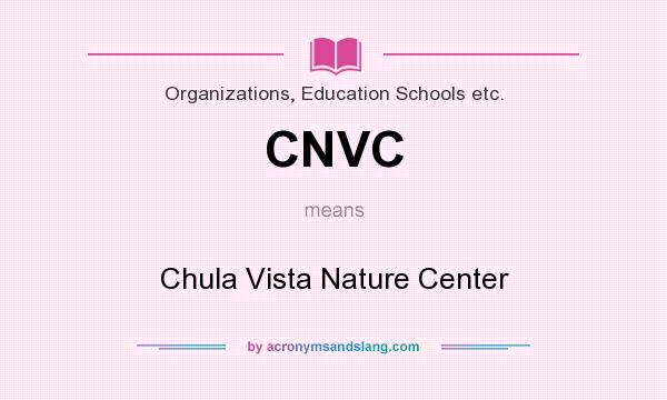What does CNVC mean? It stands for Chula Vista Nature Center