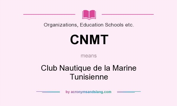 What does CNMT mean? It stands for Club Nautique de la Marine Tunisienne
