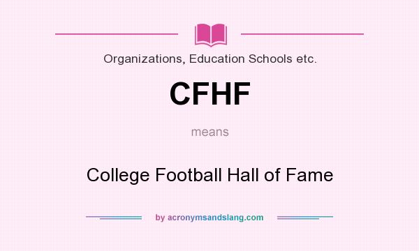 What does CFHF mean? It stands for College Football Hall of Fame