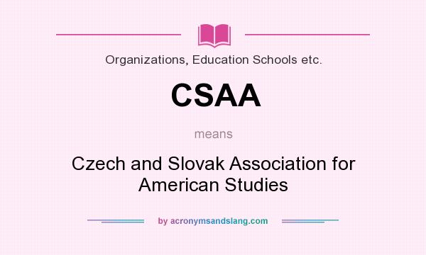 What does CSAA mean? It stands for Czech and Slovak Association for American Studies