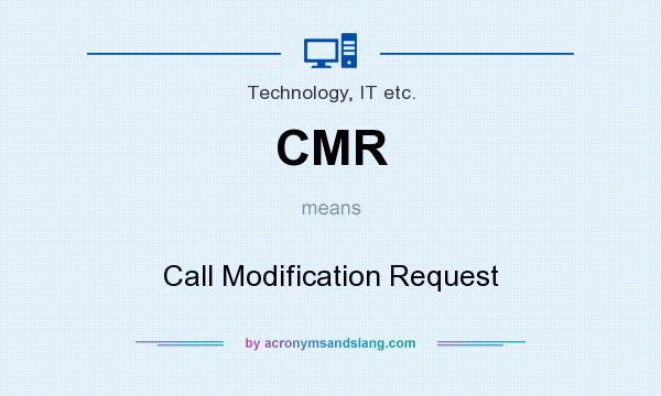 What does CMR mean? It stands for Call Modification Request