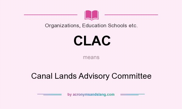 What does CLAC mean? It stands for Canal Lands Advisory Committee
