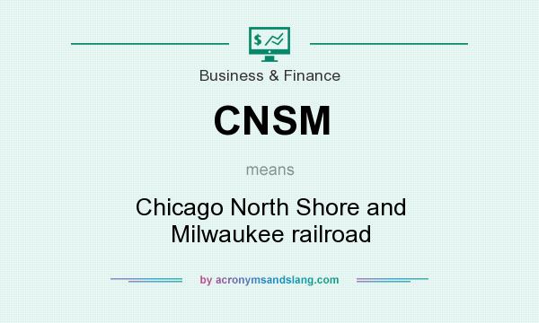 What does CNSM mean? It stands for Chicago North Shore and Milwaukee railroad