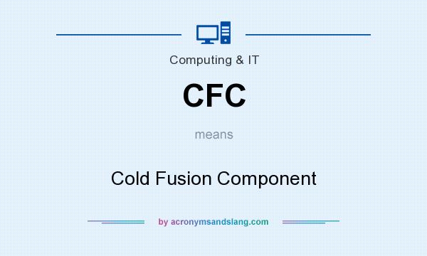 What does CFC mean? It stands for Cold Fusion Component