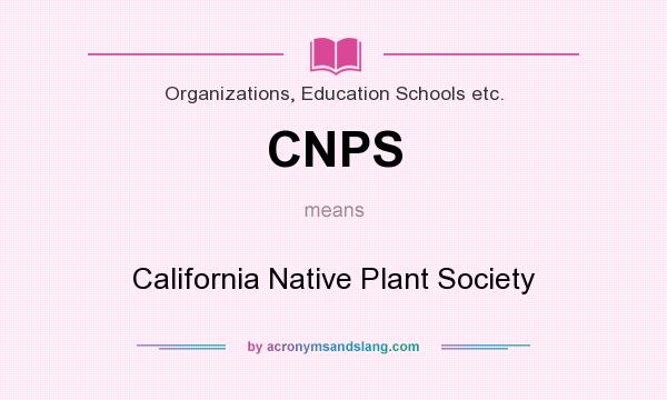 What does CNPS mean? It stands for California Native Plant Society