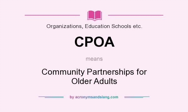 What does CPOA mean? It stands for Community Partnerships for Older Adults