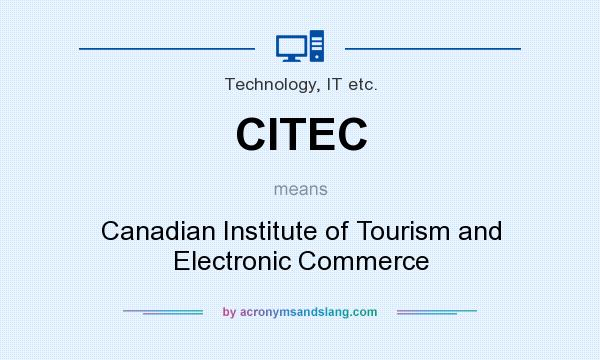 What does CITEC mean? It stands for Canadian Institute of Tourism and Electronic Commerce
