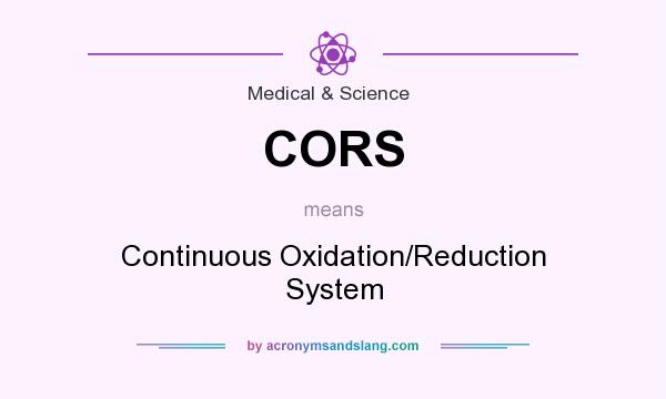 What does CORS mean? It stands for Continuous Oxidation/Reduction System