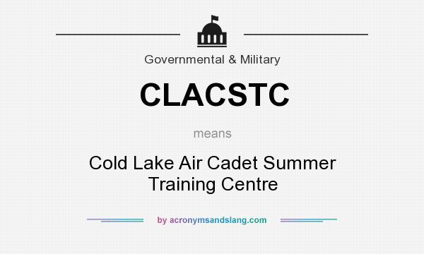 What does CLACSTC mean? It stands for Cold Lake Air Cadet Summer Training Centre
