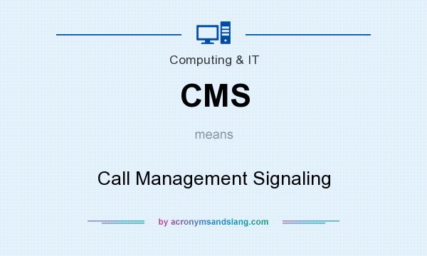 What does CMS mean? It stands for Call Management Signaling