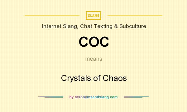 What does COC mean? It stands for Crystals of Chaos