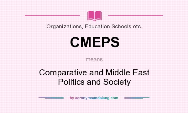 What does CMEPS mean? It stands for Comparative and Middle East Politics and Society