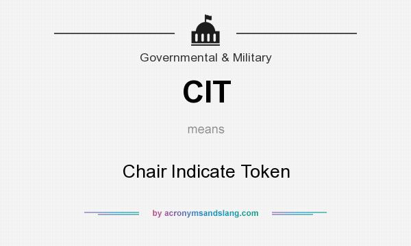 What does CIT mean? It stands for Chair Indicate Token
