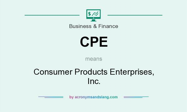What does CPE mean? It stands for Consumer Products Enterprises, Inc.