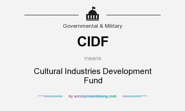 What does CIDF mean? It stands for Cultural Industries Development Fund