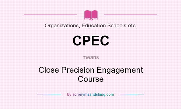 What does CPEC mean? It stands for Close Precision Engagement Course