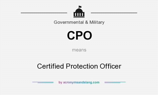 What does CPO mean? It stands for Certified Protection Officer