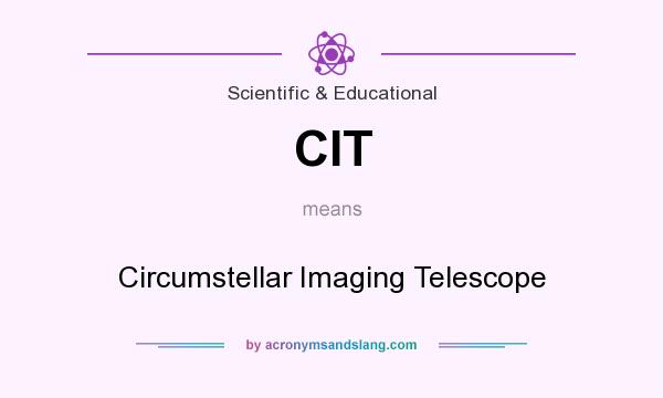 What does CIT mean? It stands for Circumstellar Imaging Telescope