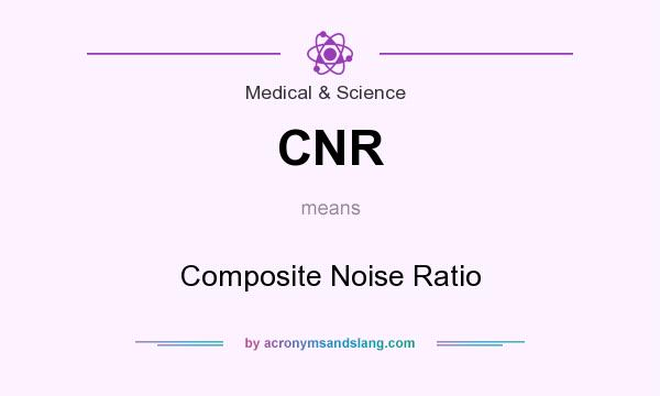 What does CNR mean? It stands for Composite Noise Ratio