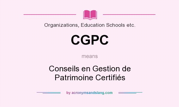 What does CGPC mean? It stands for Conseils en Gestion de Patrimoine Certifiés