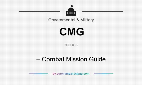 What does CMG mean? It stands for – Combat Mission Guide