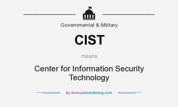 What does CIST mean? It stands for Center for Information Security Technology