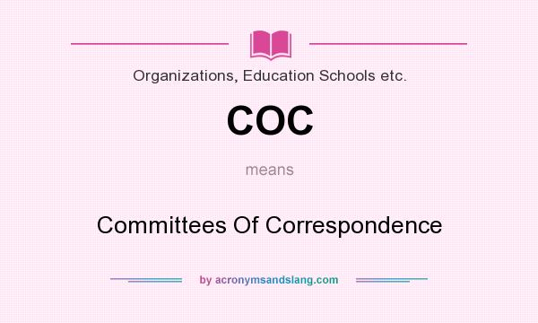 What does COC mean? It stands for Committees Of Correspondence