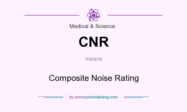 What does CNR mean? It stands for Composite Noise Rating