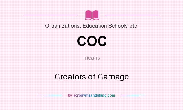 What does COC mean? It stands for Creators of Carnage