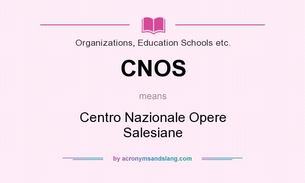 What does CNOS mean? It stands for Centro Nazionale Opere Salesiane