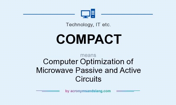 What does COMPACT mean? It stands for Computer Optimization of Microwave Passive and Active Circuits