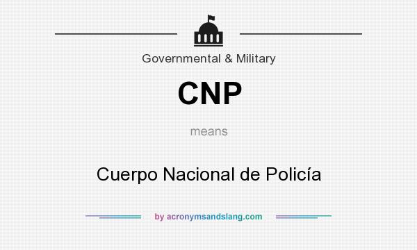 What does CNP mean? It stands for Cuerpo Nacional de Policía