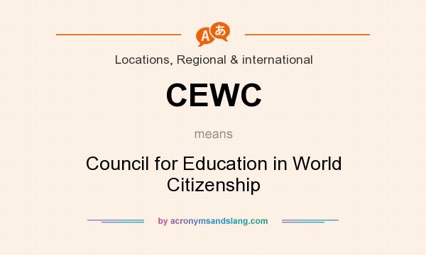 What does CEWC mean? It stands for Council for Education in World Citizenship