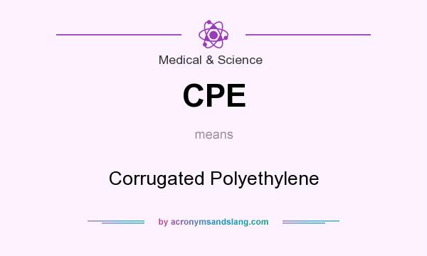 What does CPE mean? It stands for Corrugated Polyethylene