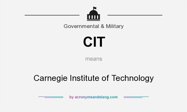 What does CIT mean? It stands for Carnegie Institute of Technology