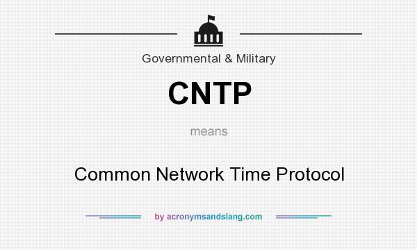 What does CNTP mean? It stands for Common Network Time Protocol